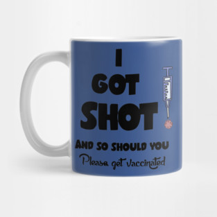 Funny I got shot Covid19 Vaccine Cartoon Mug