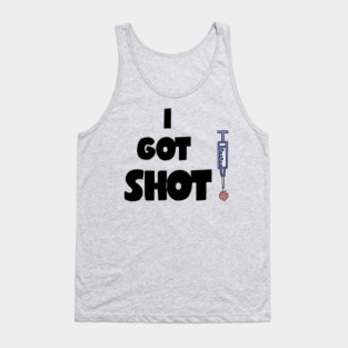 Funny I got Shot Vaccination for Covid19 Tank Top