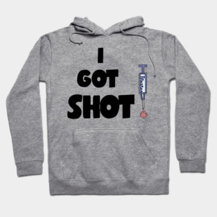 Funny I got Shot Vaccination for Covid19 Hoodie