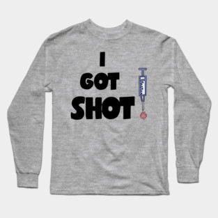 Funny I got Shot Vaccination for Covid19 Long Sleeve T-Shirt