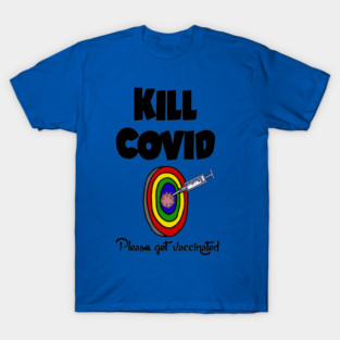 Fill Kill Covid Get a Vaccine Dart Cartoon T-Shirt