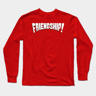Friendship! Long Sleeve T-Shirt