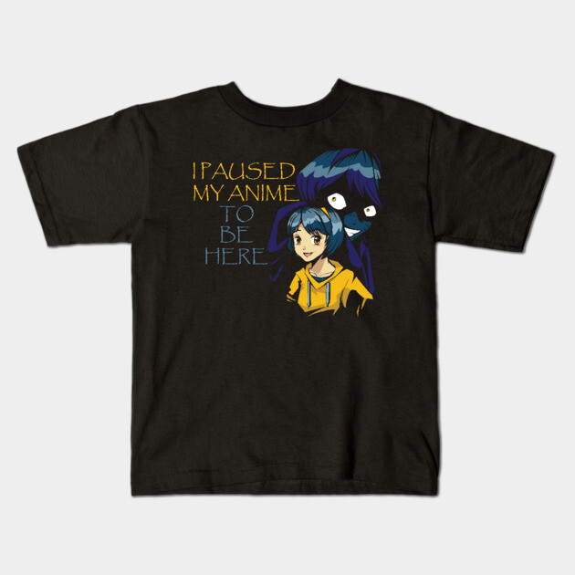 I Paused My Anime To Be Here Kids T-Shirt by Pixel Threads 
