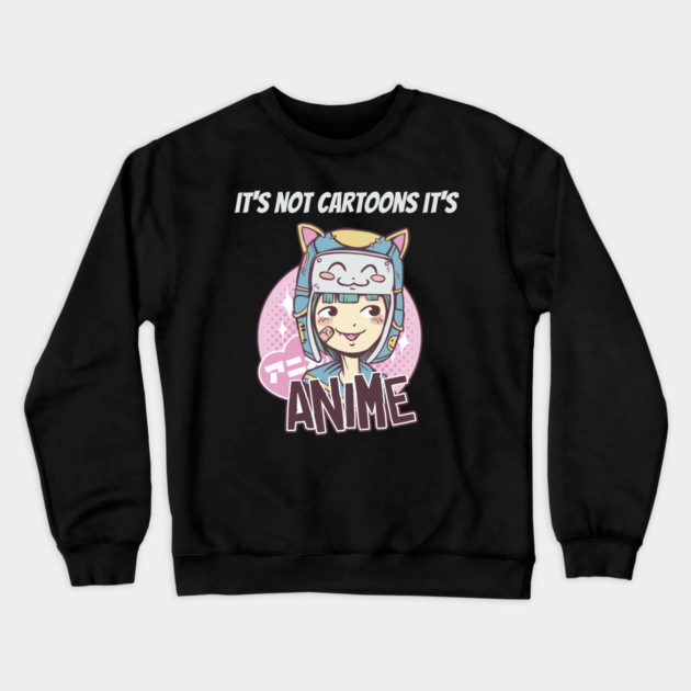 its not cartoons its anime Crewneck Sweatshirt by Pixel Threads 