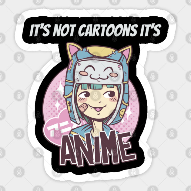 its not cartoons its anime Sticker by Pixel Threads 