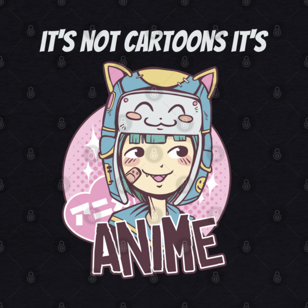 its not cartoons its anime by Pixel Threads 