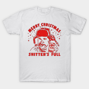 merry christmas shitter was full T-Shirt