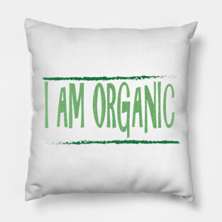 I am organic Pillow