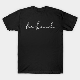 Be Kind In Shoreline Script A Minimal Art Of Positive Vibes T-Shirt