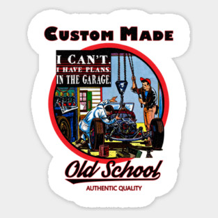 I can't. I have Plans. In the Garage Old School Car Mechanic Vintage Sticker
