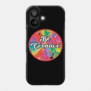 Be Creative Phone Case