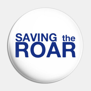 Saving The Roar Pin