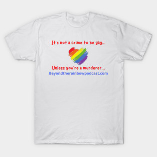 It's not a crime to be gay T-Shirt