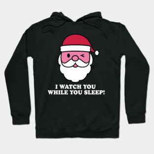 SANTA WATCH YOU SLEEP Hoodie