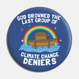 God Drowned Last Group Of Climate Change Deniers Pin