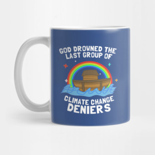 God Drowned Last Group Of Climate Change Deniers Mug
