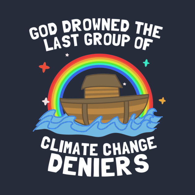 God Drowned Last Group Of Climate Change Deniers by dumbshirts