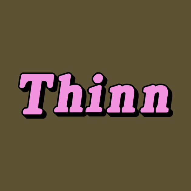 Thinn by dumbshirts