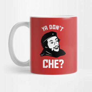 Ya Don't Che Mug