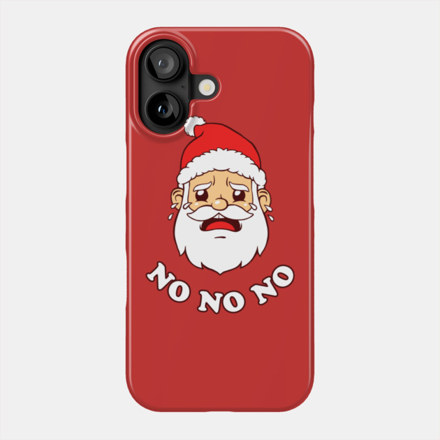 Sad Santa No No No Phone Case by dumbshirts