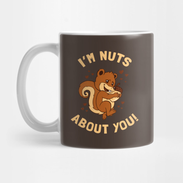 Nuts About You by dumbshirts
