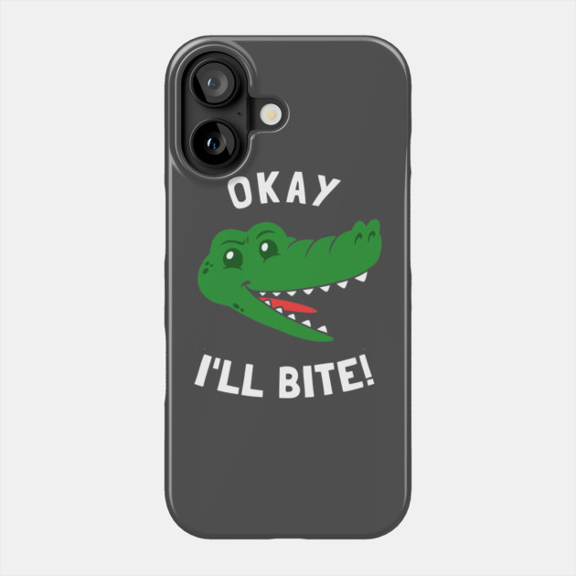 Okay I'll Bite Phone Case by dumbshirts