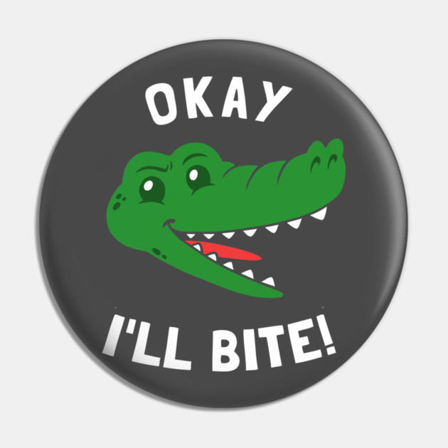 Okay I'll Bite Pin by dumbshirts