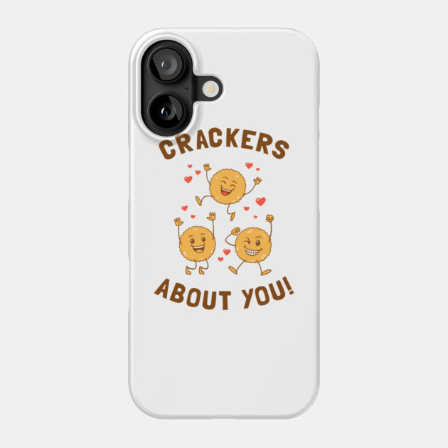 Crackers About You Phone Case by dumbshirts