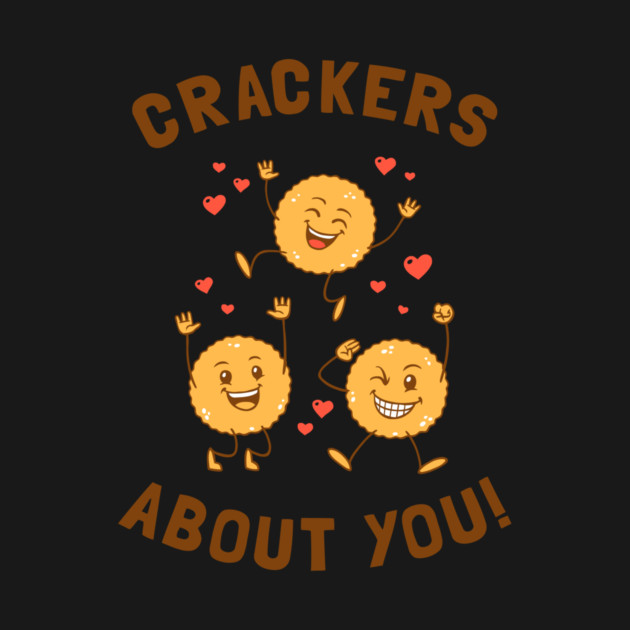 Crackers About You by dumbshirts
