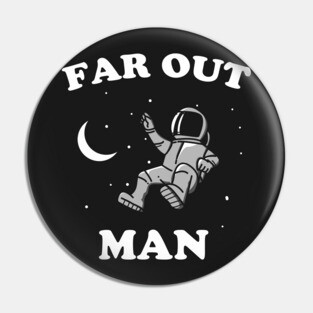 Far Out Man Pin