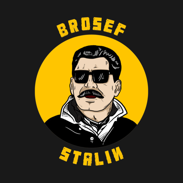 Brosef Stalin by dumbshirts