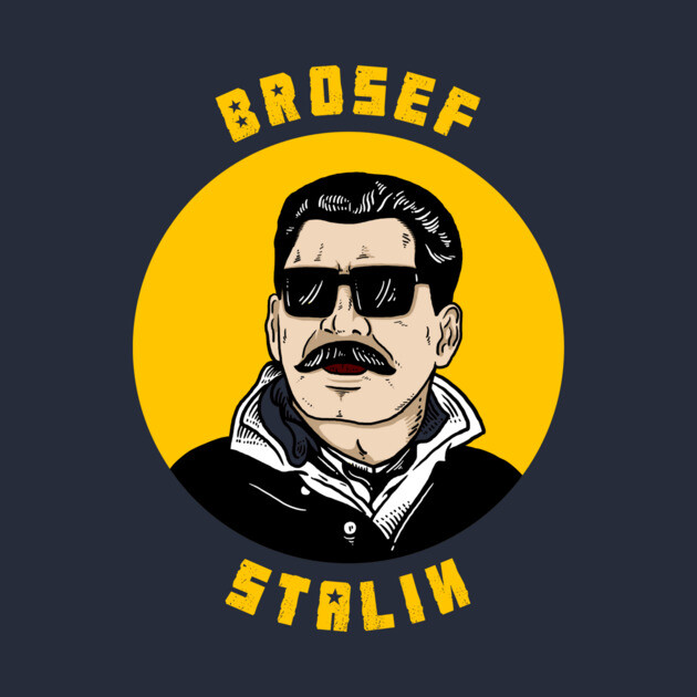 Brosef Stalin by dumbshirts