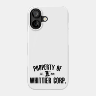 Property of Whittier Corp. (black text) Phone Case