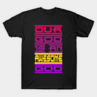 Our God is an Awesome God T-Shirt