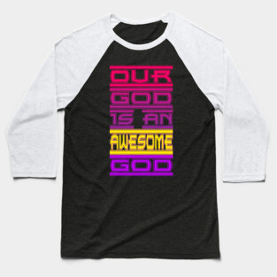 Our God is an Awesome God Baseball T-Shirt