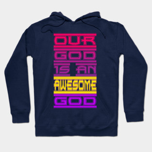 Our God is an Awesome God Hoodie