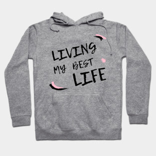 Living my best life 2021 design Hoodie