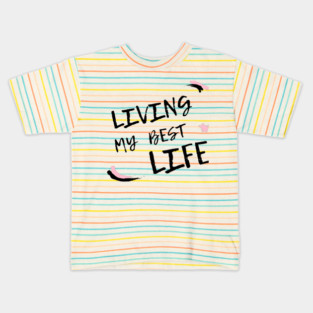 Living my best life 2021 design Kids T-Shirt