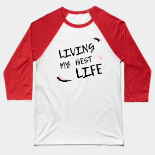 Living my best life 2021 design Baseball T-Shirt