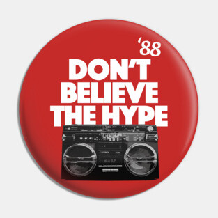 Don't Believe The Hype Pin