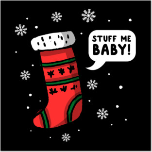 Stuff Me Baby Christmas Stocking Posters and Art
