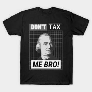 Don't Tax Me Bro T-Shirt