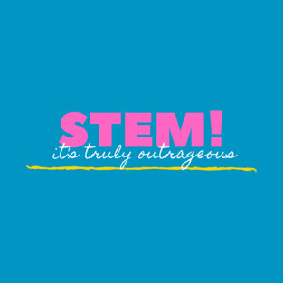 Stem! It's truly truly truly outrageous T-Shirt