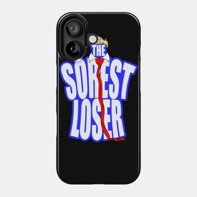 The Sorest Loser Trump Parody Phone Case by belownormal