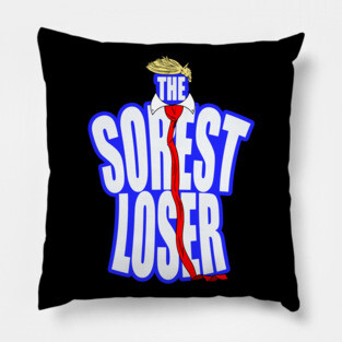 The Sorest Loser Trump Parody Pillow