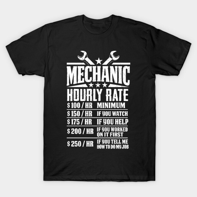 Funny Mechanic Hourly Rate Graphic Design Mechanic T-Shirt
