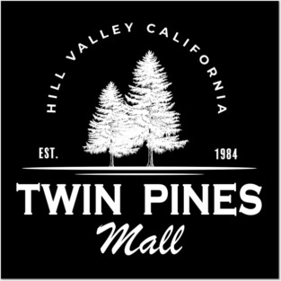 Twin pines mall - hill valley California Posters and Art