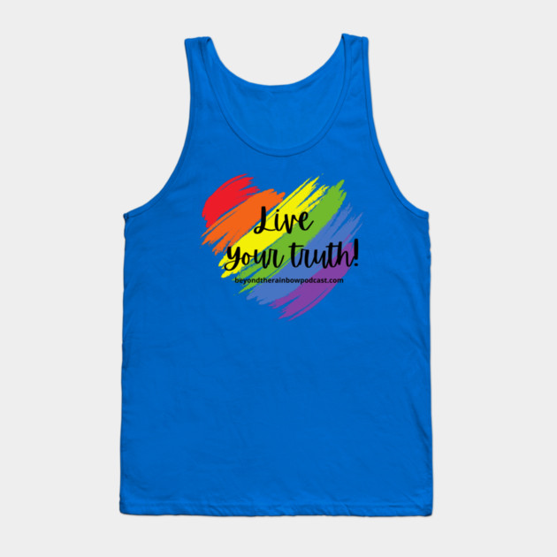 Live your truth Tank Top by Rainbowcrimes