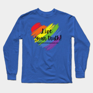Live your truth Long Sleeve T-Shirt
