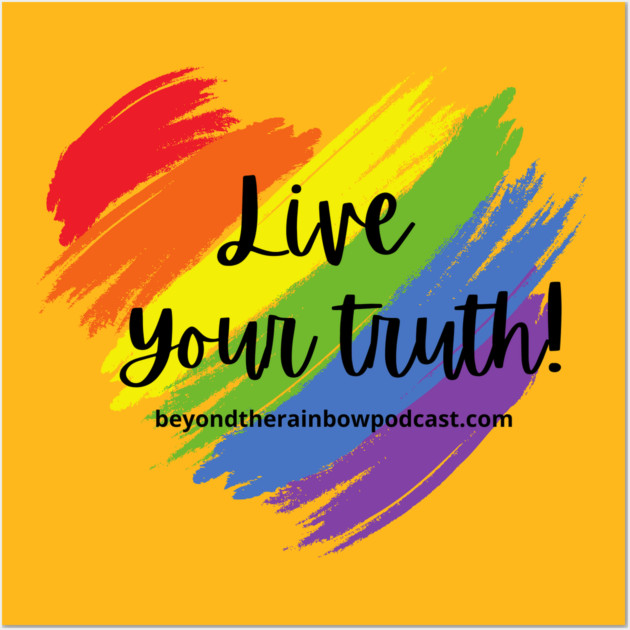 Live your truth Wall Art by Rainbowcrimes